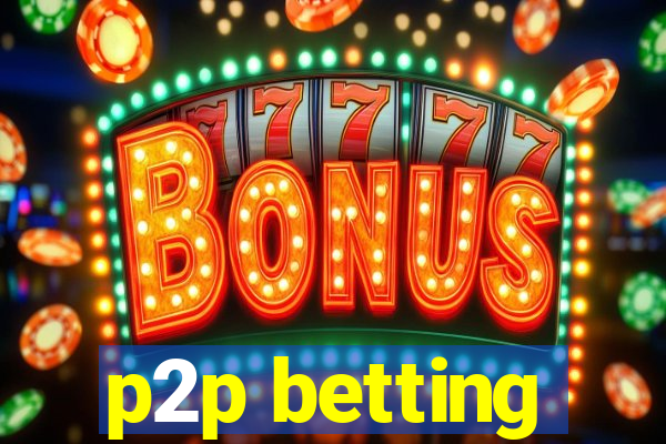 p2p betting